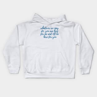 I'll Be Here for You Kids Hoodie